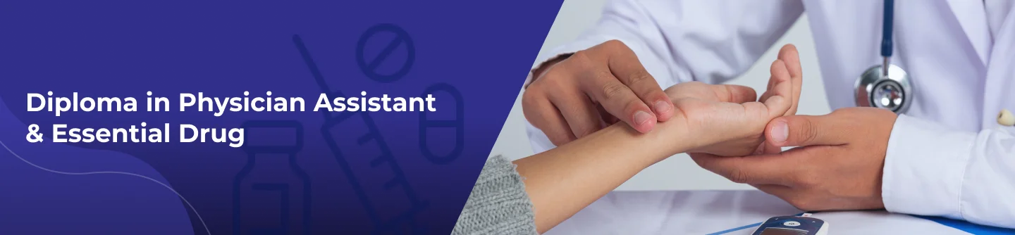 Diploma in Physician Assistant 
& Essential Drug banner